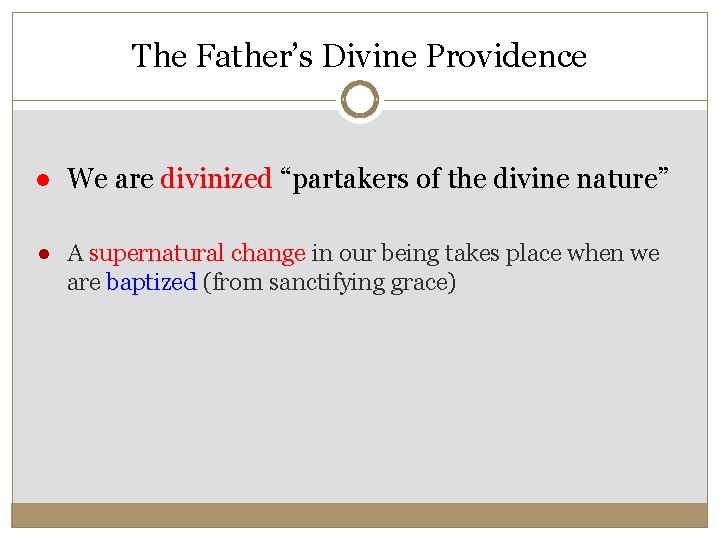 The Father’s Divine Providence ● We are divinized “partakers of the divine nature” ●