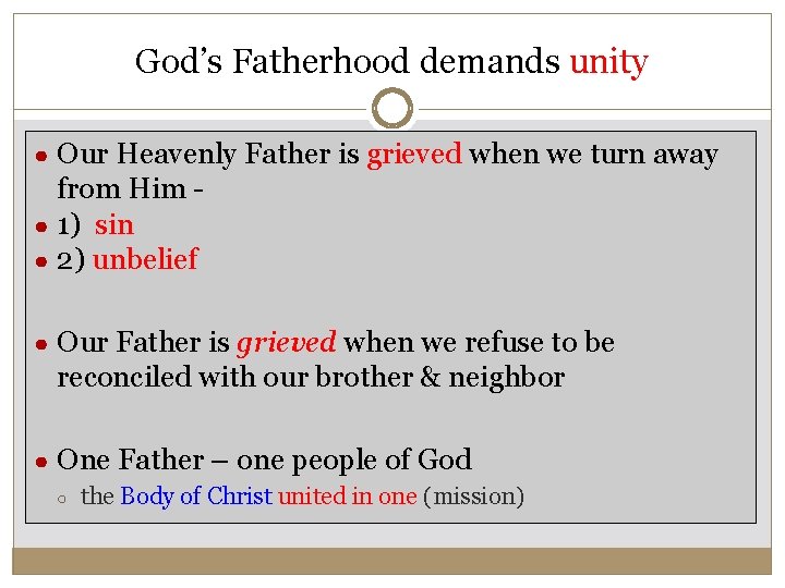 God’s Fatherhood demands unity ● Our Heavenly Father is grieved when we turn away
