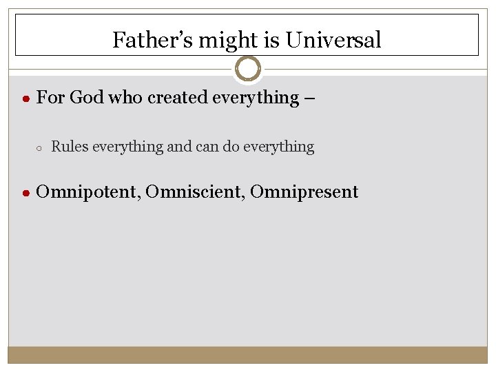 Father’s might is Universal ● For God who created everything – ○ Rules everything