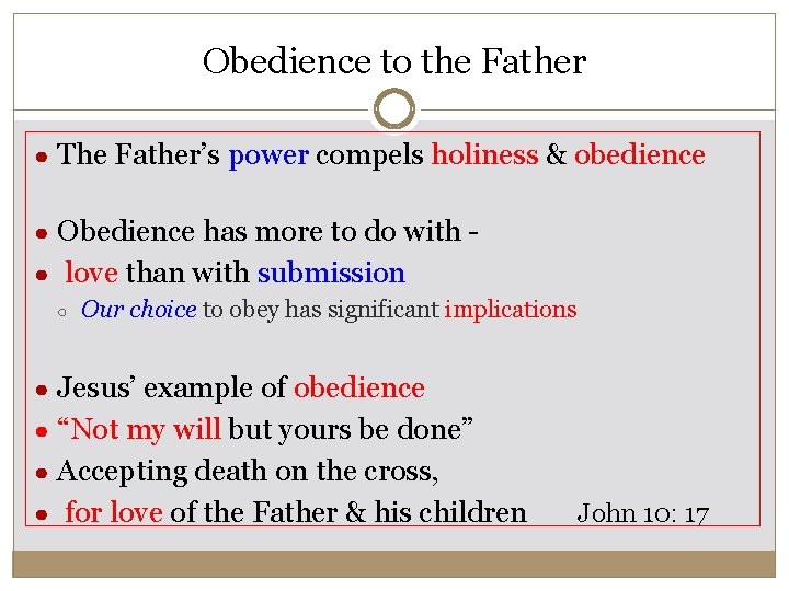 Obedience to the Father ● The Father’s power compels holiness & obedience ● Obedience