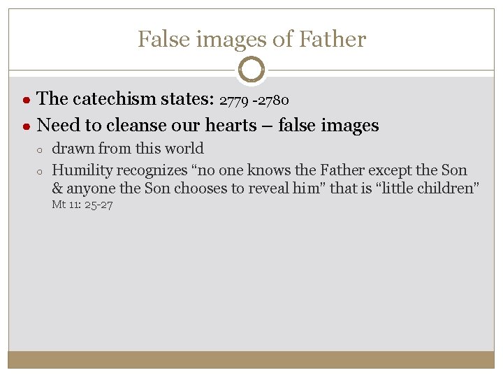 False images of Father ● The catechism states: 2779 -2780 ● Need to cleanse