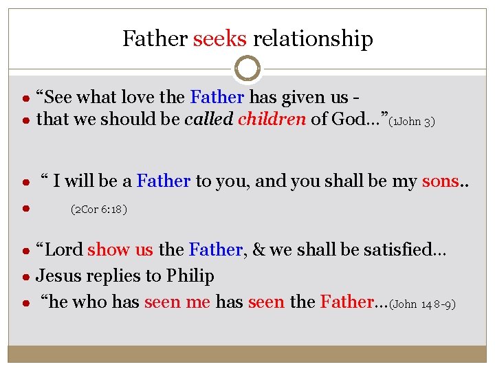 Father seeks relationship ● “See what love the Father has given us ● that