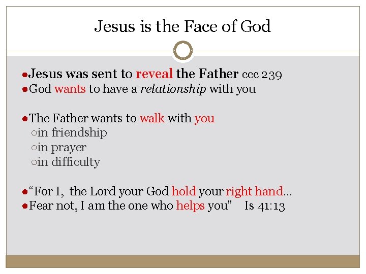 Jesus is the Face of God ●Jesus was sent to reveal the Father ccc