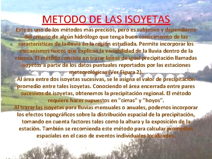 METODO DE LAS ISOYETAS Este es uno de los métodos más precisos, pero es