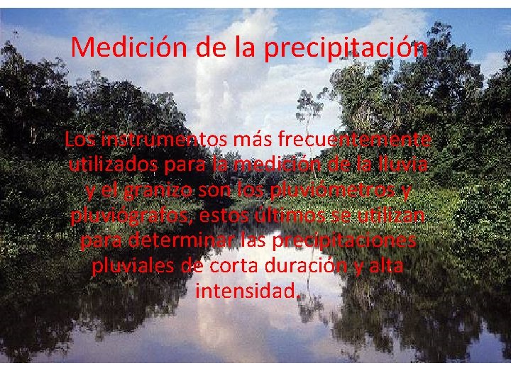 Medición de la precipitación Los instrumentos más frecuentemente utilizados para la medición de la