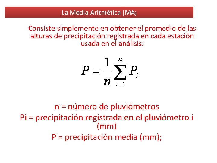 La Media Aritmética (MA) Consiste simplemente en obtener el promedio de las alturas de