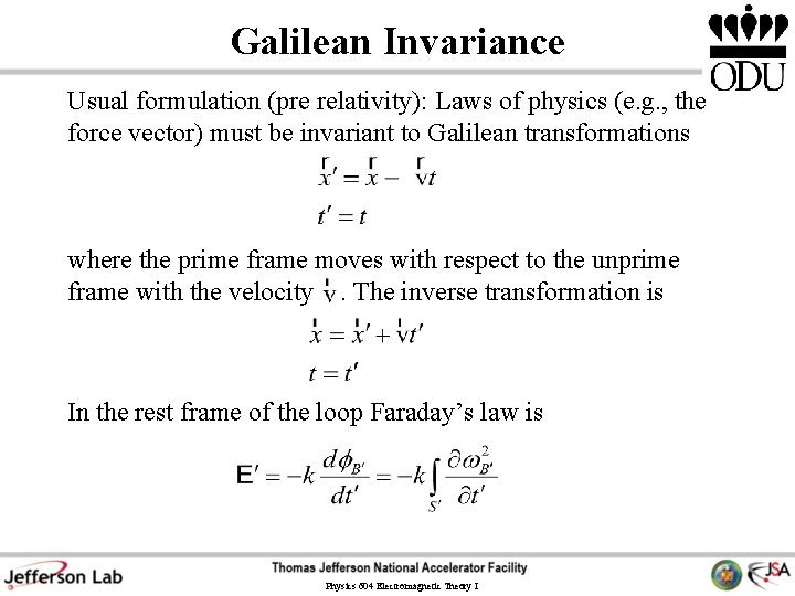 Galilean Invariance Usual formulation (pre relativity): Laws of physics (e. g. , the force