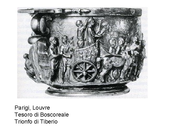 Parigi, Louvre Tesoro di Boscoreale Trionfo di Tiberio 