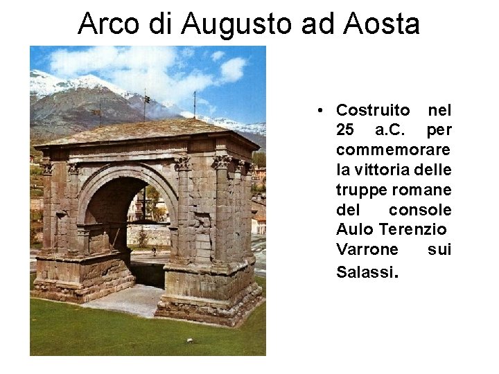 Arco di Augusto ad Aosta • Costruito nel 25 a. C. per commemorare la