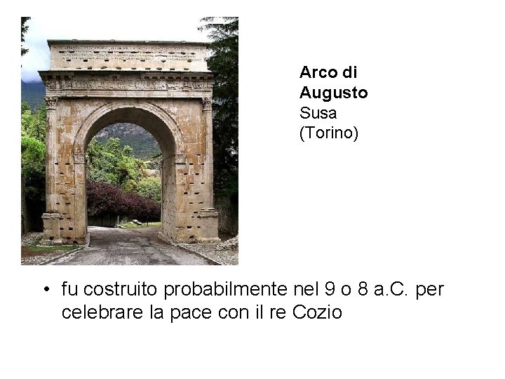 Arco di Augusto Susa (Torino) • fu costruito probabilmente nel 9 o 8 a.