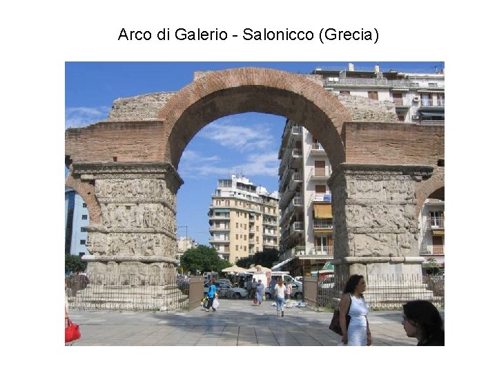 Arco di Galerio - Salonicco (Grecia) 
