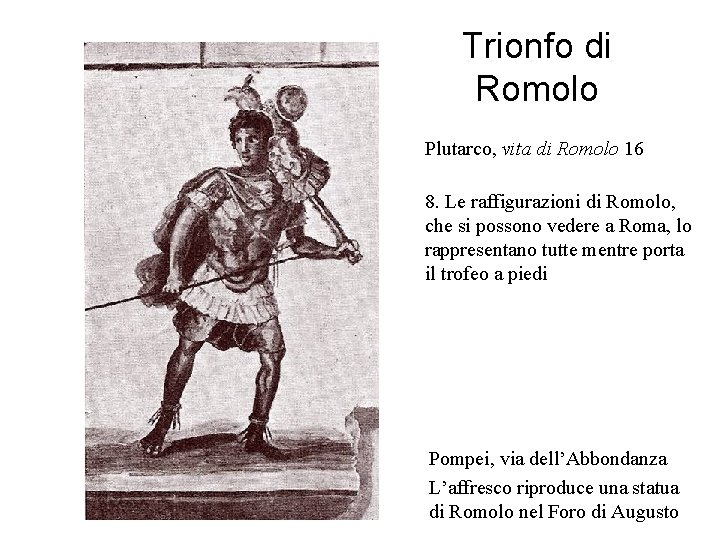 Trionfo di Romolo Plutarco, vita di Romolo 16 8. Le raffigurazioni di Romolo, che