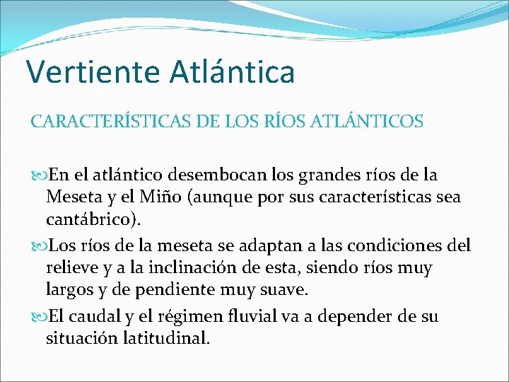 Vertiente Atlántica CARACTERÍSTICAS DE LOS RÍOS ATLÁNTICOS En el atlántico desembocan los grandes ríos