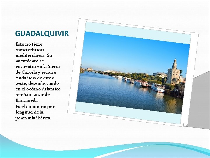 GUADALQUIVIR Este río tiene características mediterráneas. Su nacimiento se encuentra en la Sierra de
