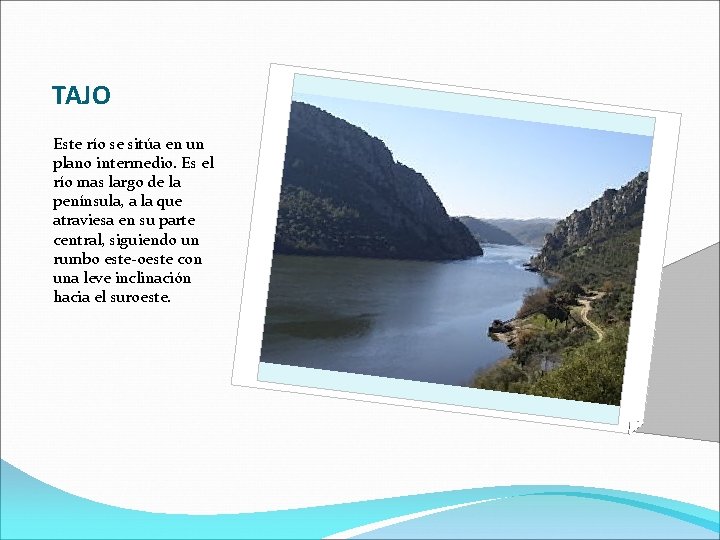 TAJO Este río se sitúa en un plano intermedio. Es el río mas largo