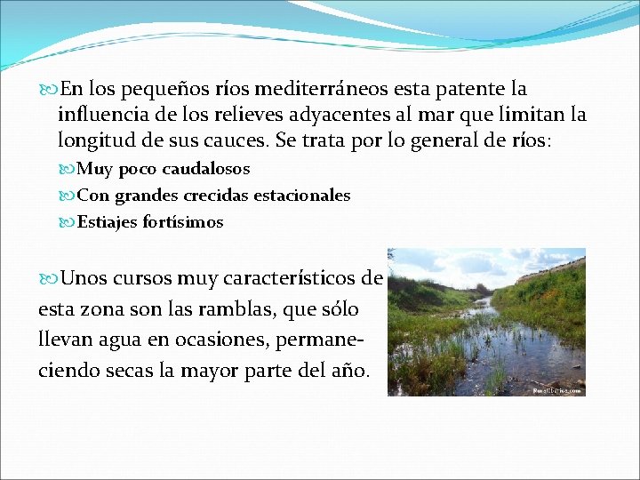  En los pequeños ríos mediterráneos esta patente la influencia de los relieves adyacentes