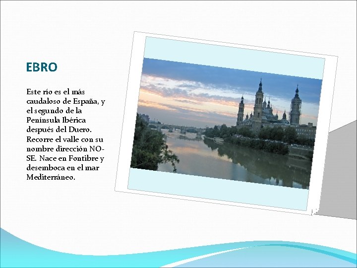 EBRO Este río es el más caudaloso de España, y el segundo de la