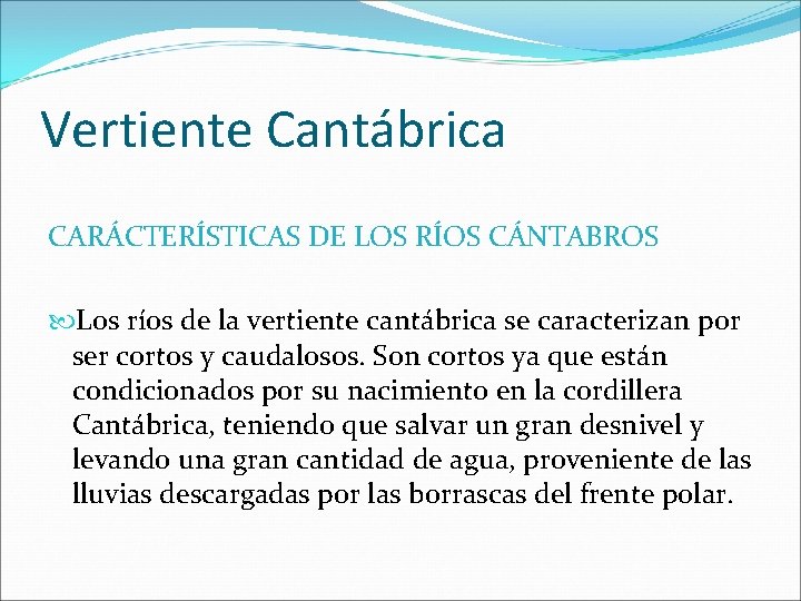 Vertiente Cantábrica CARÁCTERÍSTICAS DE LOS RÍOS CÁNTABROS Los ríos de la vertiente cantábrica se