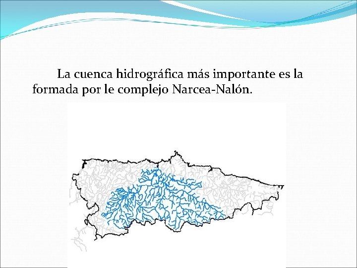 La cuenca hidrográfica más importante es la formada por le complejo Narcea-Nalón. 