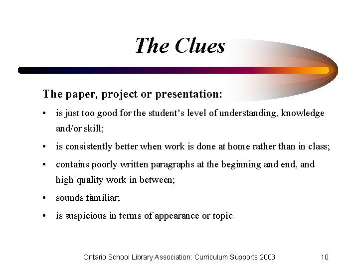 The Clues The paper, project or presentation: • is just too good for the