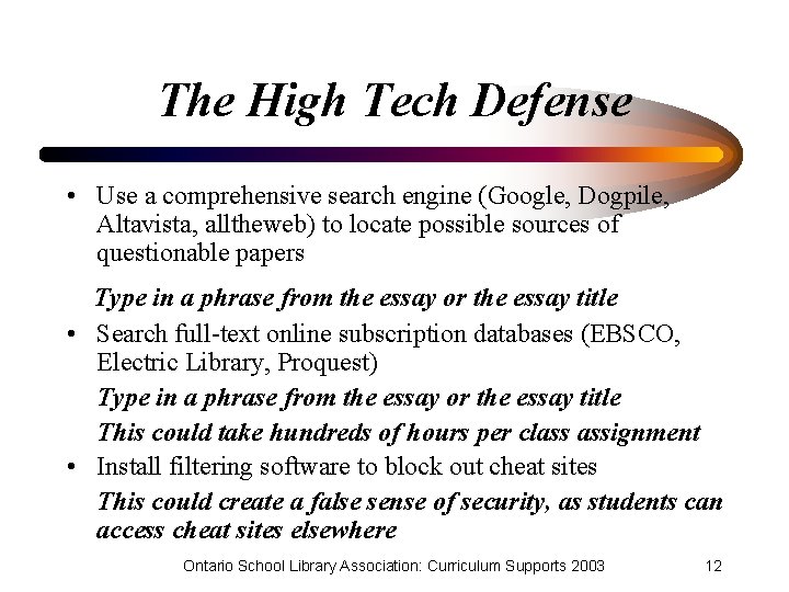 The High Tech Defense • Use a comprehensive search engine (Google, Dogpile, Altavista, alltheweb)