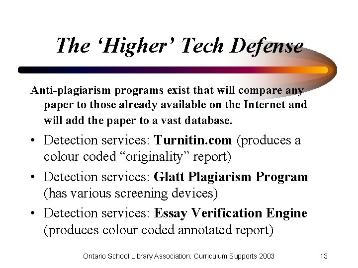 The ‘Higher’ Tech Defense Anti-plagiarism programs exist that will compare any paper to those