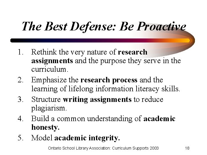 The Best Defense: Be Proactive 1. Rethink the very nature of research assignments and