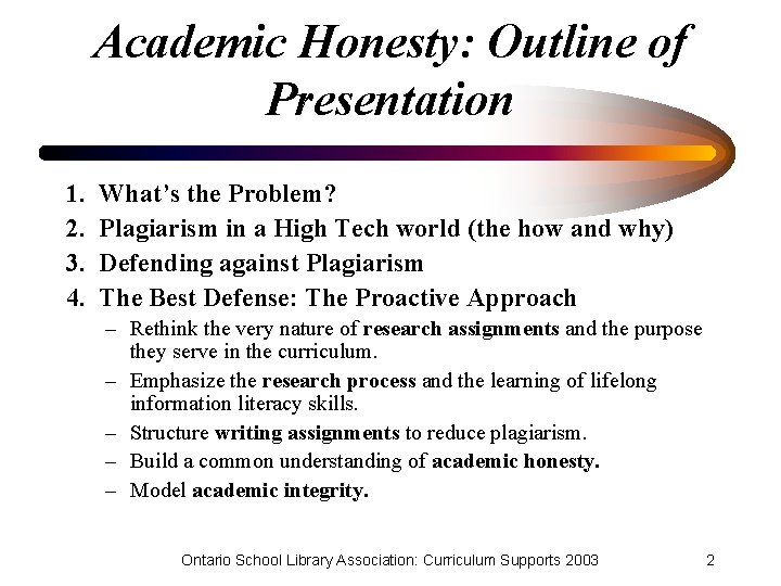 Academic Honesty: Outline of Presentation 1. 2. 3. 4. What’s the Problem? Plagiarism in