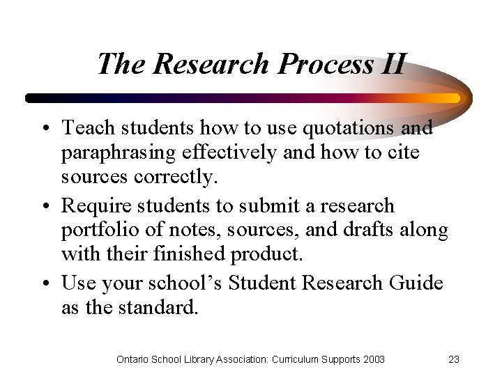 The Research Process II • Teach students how to use quotations and paraphrasing effectively