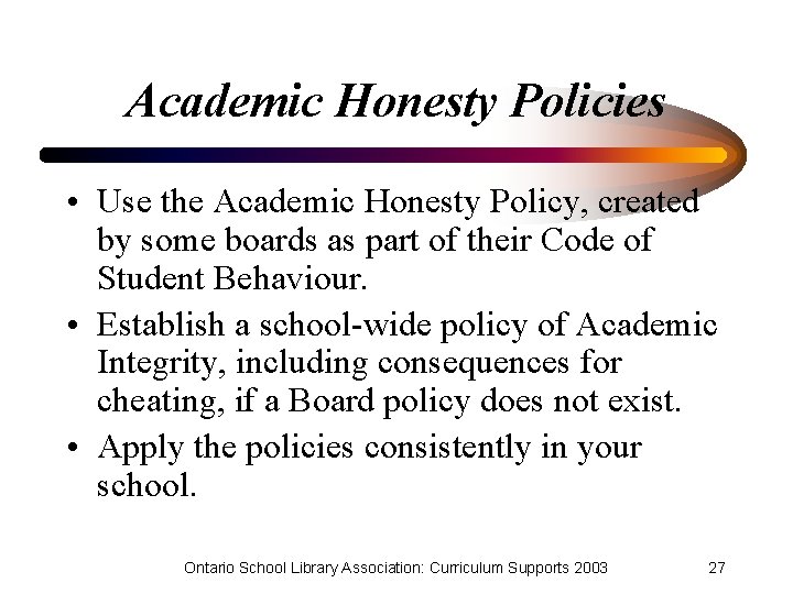 Academic Honesty Policies • Use the Academic Honesty Policy, created by some boards as