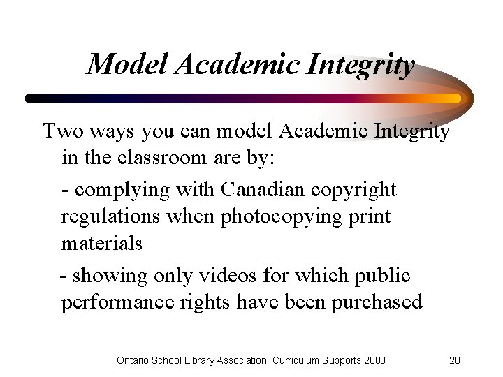 Model Academic Integrity Two ways you can model Academic Integrity in the classroom are