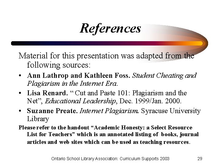 References Material for this presentation was adapted from the following sources: • Ann Lathrop