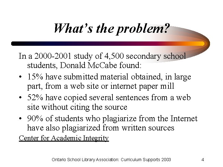 What’s the problem? In a 2000 -2001 study of 4, 500 secondary school students,