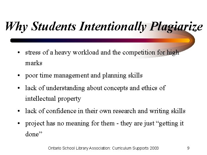 Why Students Intentionally Plagiarize • stress of a heavy workload and the competition for
