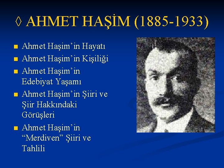 ◊ AHMET HAŞİM (1885 -1933) n n n Ahmet Haşim’in Hayatı Ahmet Haşim’in Kişiliği ◊ AHMET HAŞİM (1885 -1933) n n n Ahmet Haşim’in Hayatı Ahmet Haşim’in Kişiliği