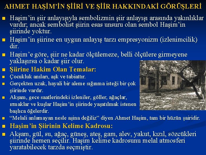 AHMET HAŞİM’İN ŞİİRİ VE ŞİİR HAKKINDAKİ GÖRÜŞLERİ n n n n n Haşim’in şiir