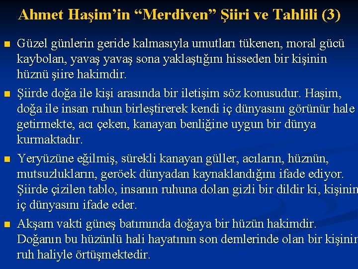 Ahmet Haşim’in “Merdiven” Şiiri ve Tahlili (3) n n Güzel günlerin geride kalmasıyla umutları Ahmet Haşim’in “Merdiven” Şiiri ve Tahlili (3) n n Güzel günlerin geride kalmasıyla umutları