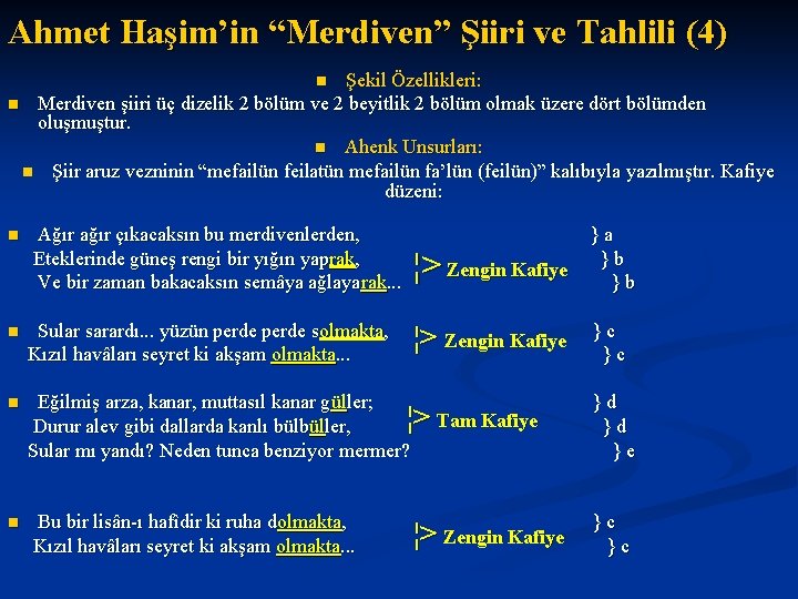 Ahmet Haşim’in “Merdiven” Şiiri ve Tahlili (4) Şekil Özellikleri: n Merdiven şiiri üç dizelik Ahmet Haşim’in “Merdiven” Şiiri ve Tahlili (4) Şekil Özellikleri: n Merdiven şiiri üç dizelik