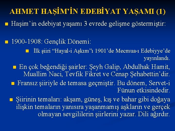 AHMET HAŞİM’İN EDEBİYAT YAŞAMI (1) n Haşim’in edebiyat yaşamı 3 evrede gelişme göstermiştir: n