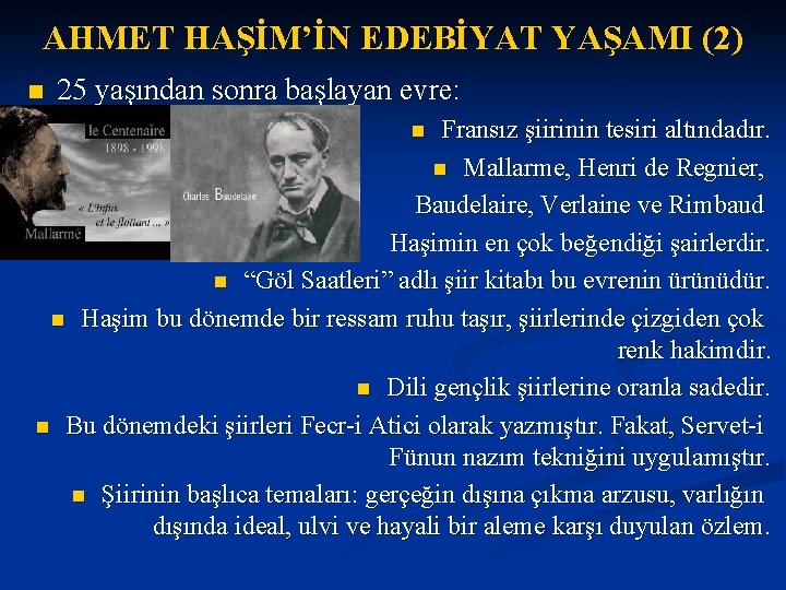 AHMET HAŞİM’İN EDEBİYAT YAŞAMI (2) n 25 yaşından sonra başlayan evre: Fransız şiirinin tesiri