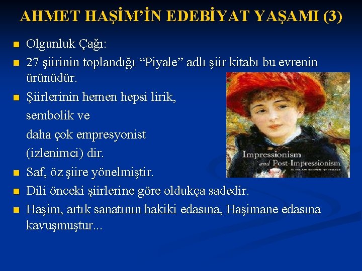 AHMET HAŞİM’İN EDEBİYAT YAŞAMI (3) n n n Olgunluk Çağı: 27 şiirinin toplandığı “Piyale”