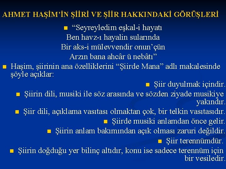 AHMET HAŞİM’İN ŞİİRİ VE ŞİİR HAKKINDAKİ GÖRÜŞLERİ “Seyreyledim eşkal-i hayatı Ben havz-ı hayalin sularında