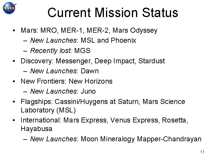Current Mission Status • Mars: MRO, MER-1, MER-2, Mars Odyssey – New Launches: MSL