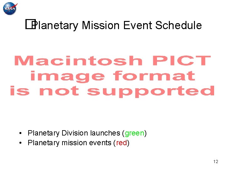�Planetary Mission Event Schedule • Planetary Division launches (green) • Planetary mission events (red)