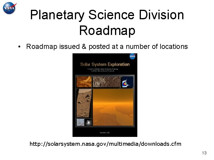 Planetary Science Division Roadmap • Roadmap issued & posted at a number of locations