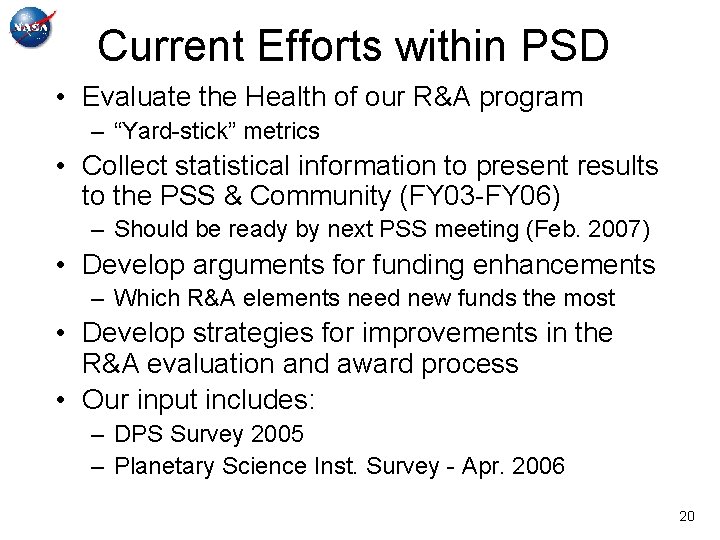 Current Efforts within PSD • Evaluate the Health of our R&A program – “Yard-stick”