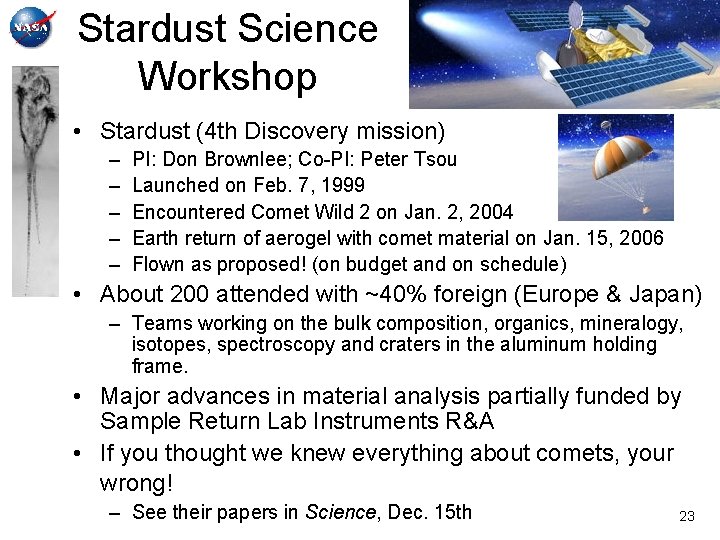 Stardust Science Workshop • Stardust (4 th Discovery mission) – – – PI: Don