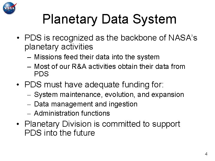 Planetary Data System • PDS is recognized as the backbone of NASA’s planetary activities