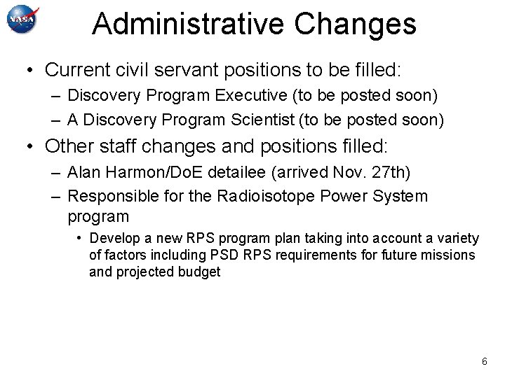 Administrative Changes • Current civil servant positions to be filled: – Discovery Program Executive