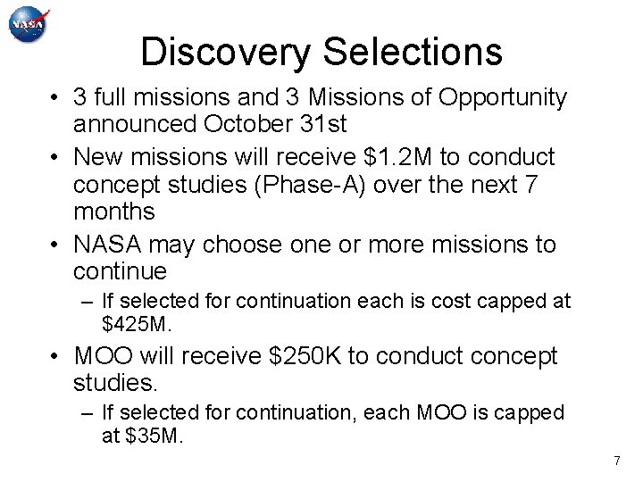 Discovery Selections • 3 full missions and 3 Missions of Opportunity announced October 31